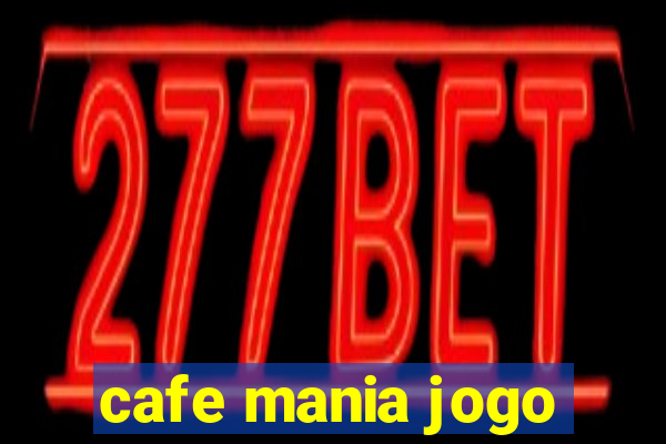 cafe mania jogo